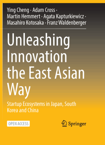 Unleashing Innovation the East Asian Way: Startup Ecosystems in Japan, South Korea and China — Springer Nature Singapore, 2026 (Open Access)